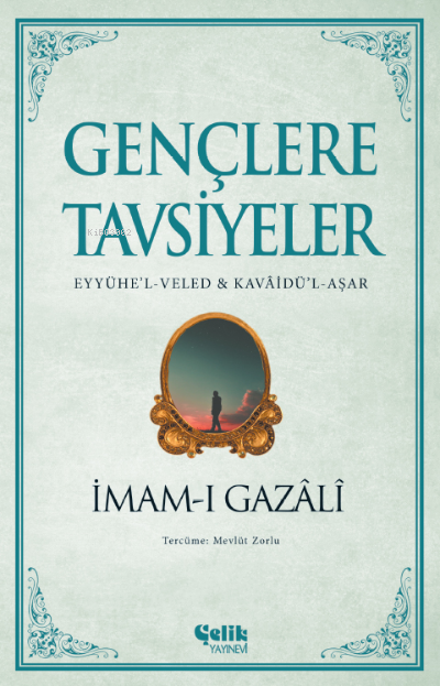 Gençlere Tavsiyeler;(Eyyühe’l-Veled & Kavâidü’l-Aşar)