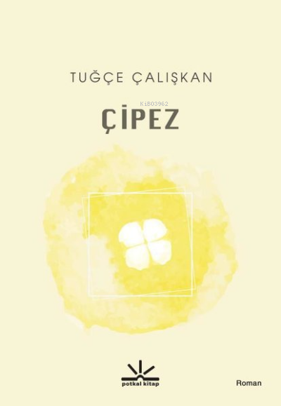  Çipez | Tuğçe Çalışkan | Potkal Kitap Yayınları | 9786058112476 | 