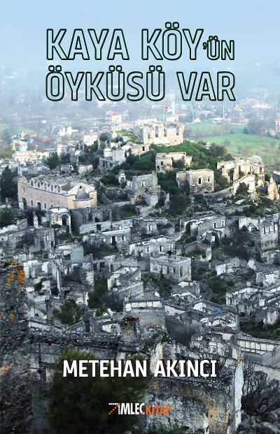  Kaya Köyün Öyküsü Var | Kaya Köyün Öyküsü Var | Metehan Akıncı | İmleç Kitap | 9786057745132 