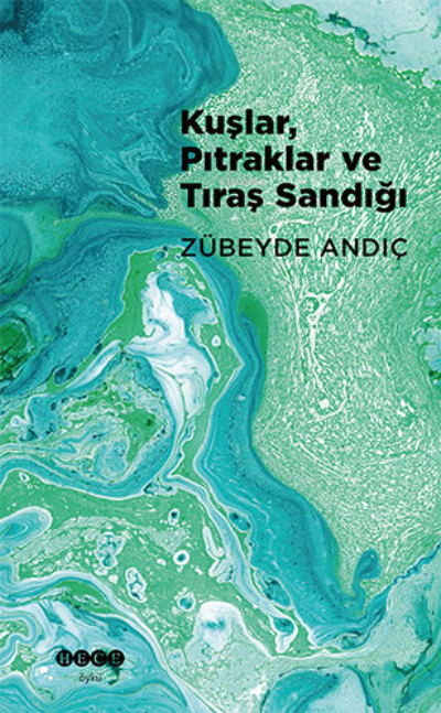  Kuşlar Pıtraklar ve Tıraş Sandığı | Zübeyde Andıç | Hece Yayınları | 9786258162189 | 