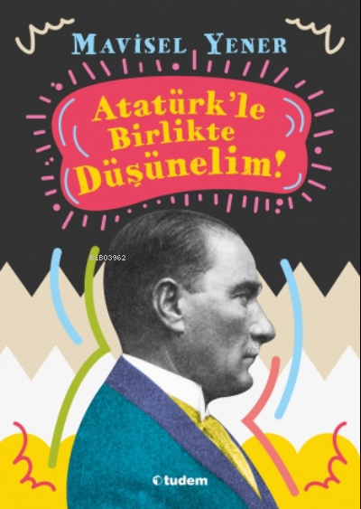 Atatürk'Le Birlikte Düşünelim
