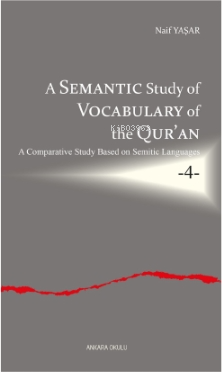 A Semantic Study of Vocabulary of the Qur’an;A Comparative Study Based on Semitic Languages -4-