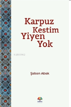 Karpuz Kestim Yiyen Yok