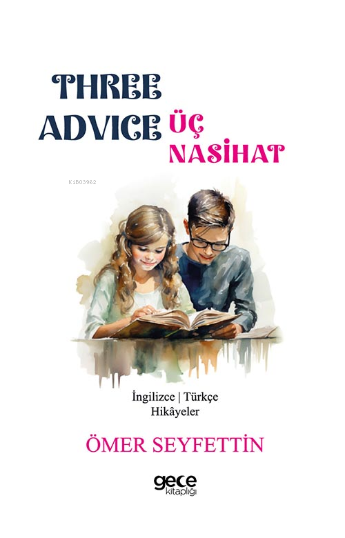  Three Advice / Üç Nasihat | Three Advice / Üç Nasihat | Ömer Seyfettin | Gece Kitaplığı Yayınları | 9786254251931 