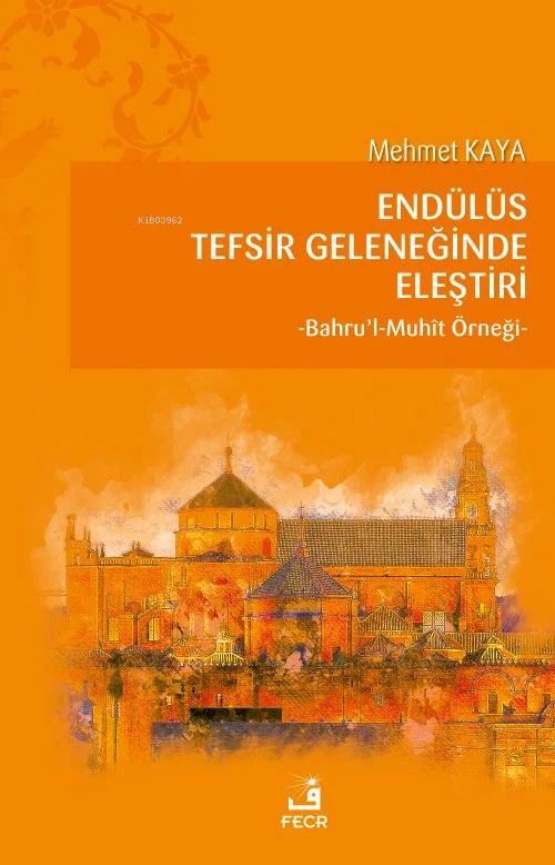 Endülüs Tefsir Geleneğinde Eleştiri;Bahru’l-Muhît Örneği