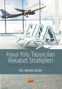 Hava Yolu Taşıyıcıları Rekabet Stratejileri Türkiye’de Düşük Maliyetli Hava Yolu Taşıyıcıları