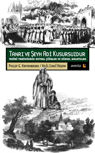 Tanrı Ve Şeyh Adi Kusursuzdur;Yezidi Tarihinde Kutsal Şiirler ve Dinsel Anlatılar