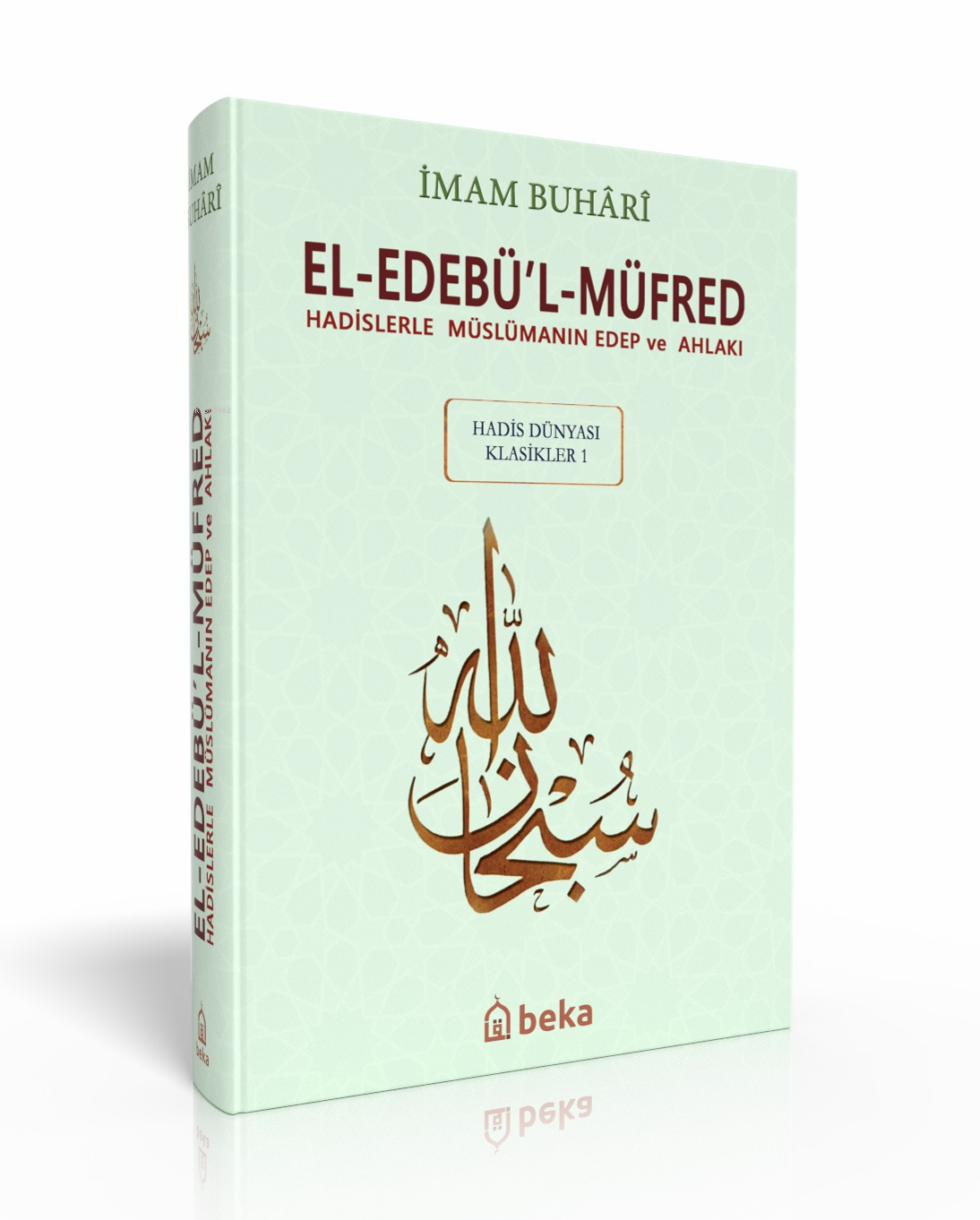 Hadislerle Müslümanın Edep ve Ahlakı - el-Edebül Müfred - Arapça Metinli (Büyük Boy)