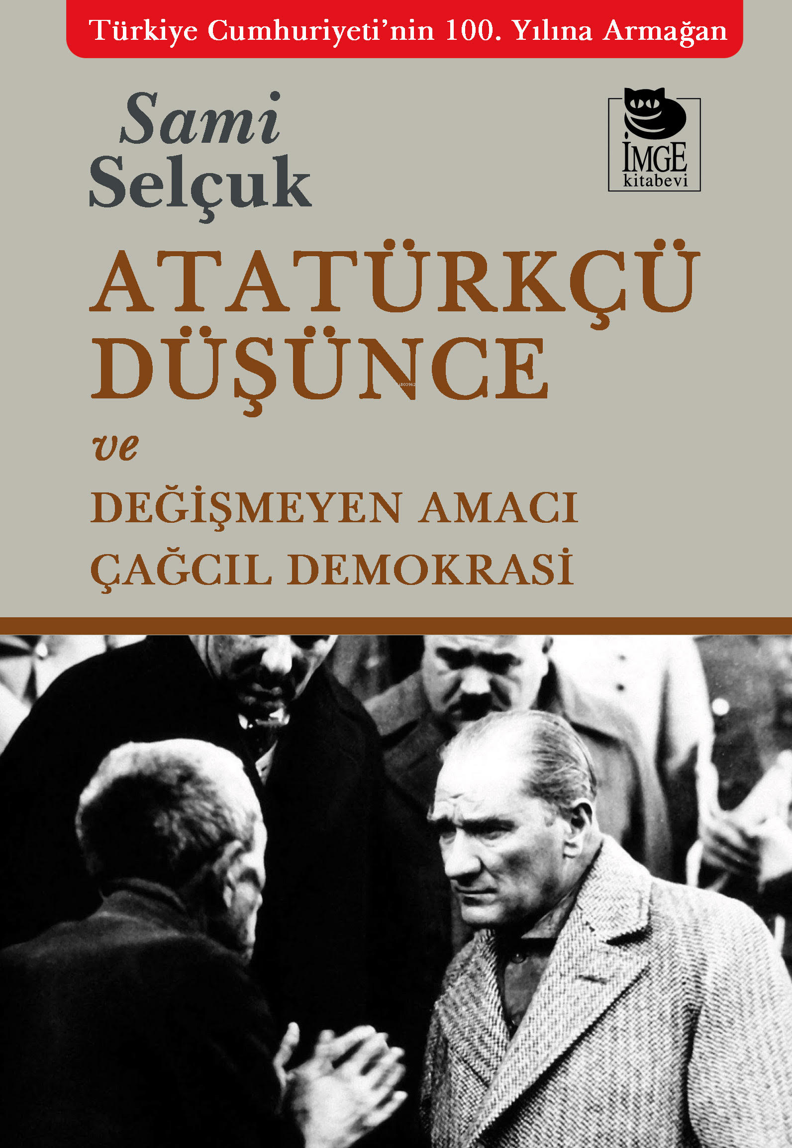 Atatürkçü Düşünce ve Değişmeyen Amacı Çağcıl Demokrasi