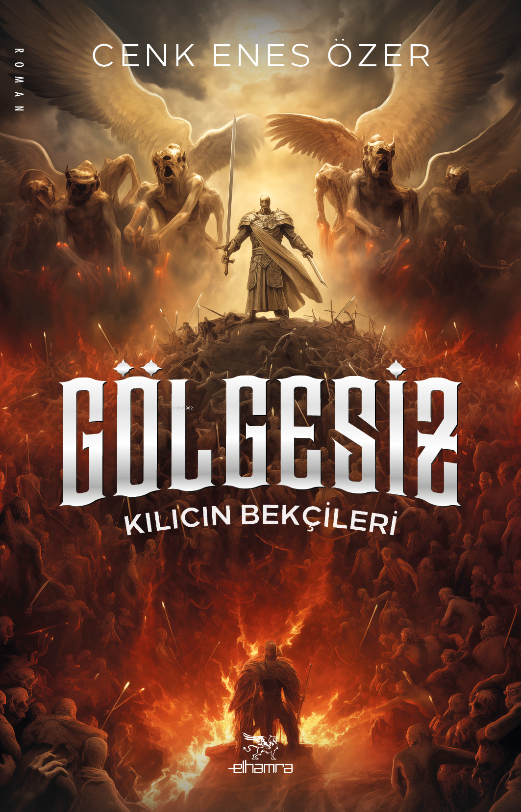  Gölgesiz Kılıcın Bekçileri | Gölgesiz Kılıcın Bekçileri | Cenk Enes Özer | Özgün Sağlam | Burhan Maden | Elhamra | 9786059820219 