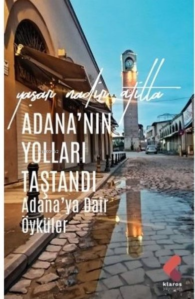 Adana'nın Yolları Taştandı;Adana'ya Dair Öyküler