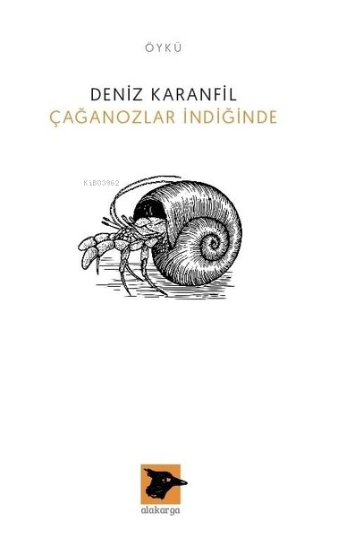  Çağanozlar İndiğinde | Deniz Karanfil | Alakarga Sanat Yayınları | 9786057746023 | 