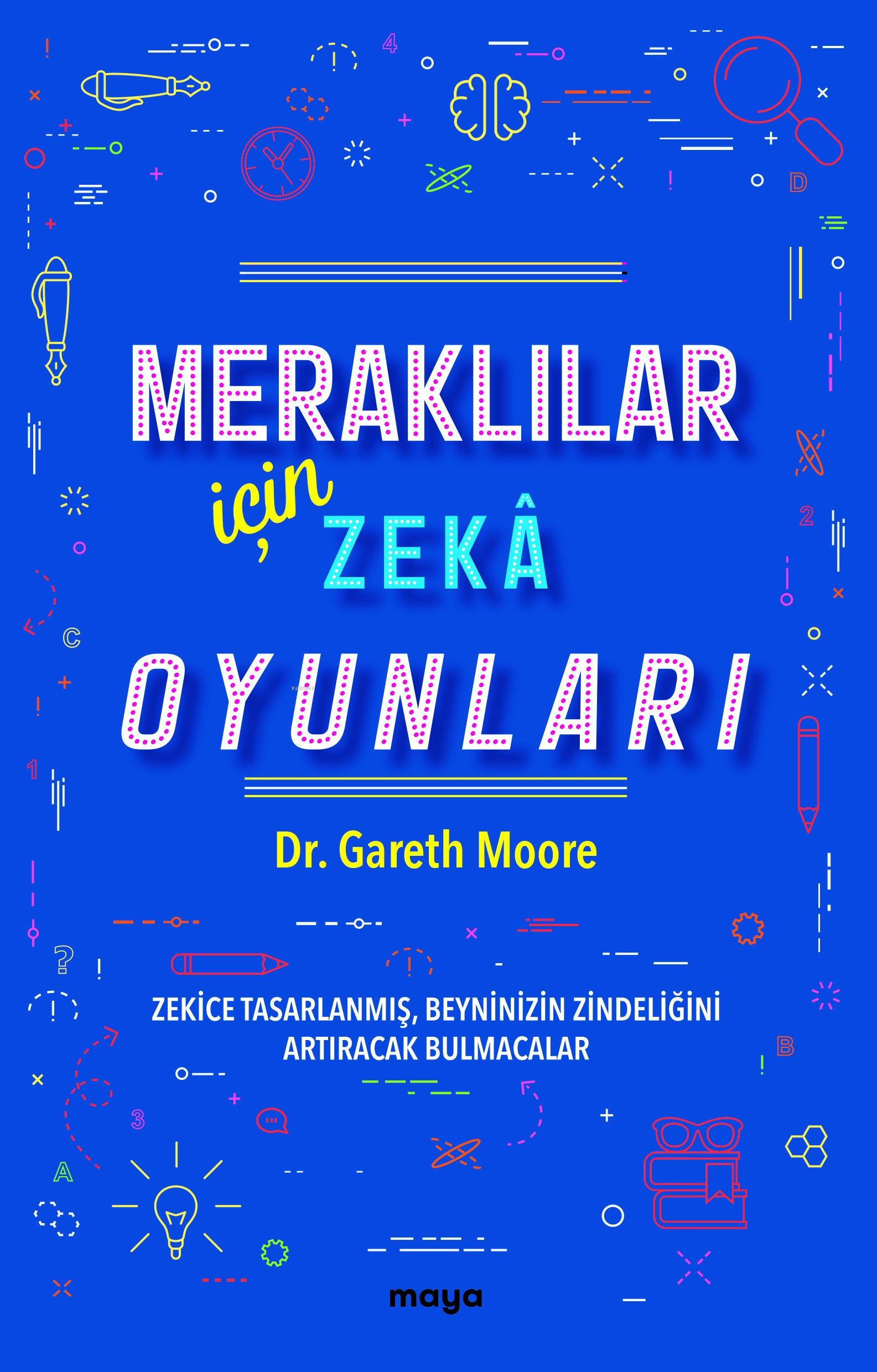 Meraklılar İçin Zekâ Oyunları;Zekice Tasarlanmış, Beyninizin Zindeliğini Artıracak Bulmacalar