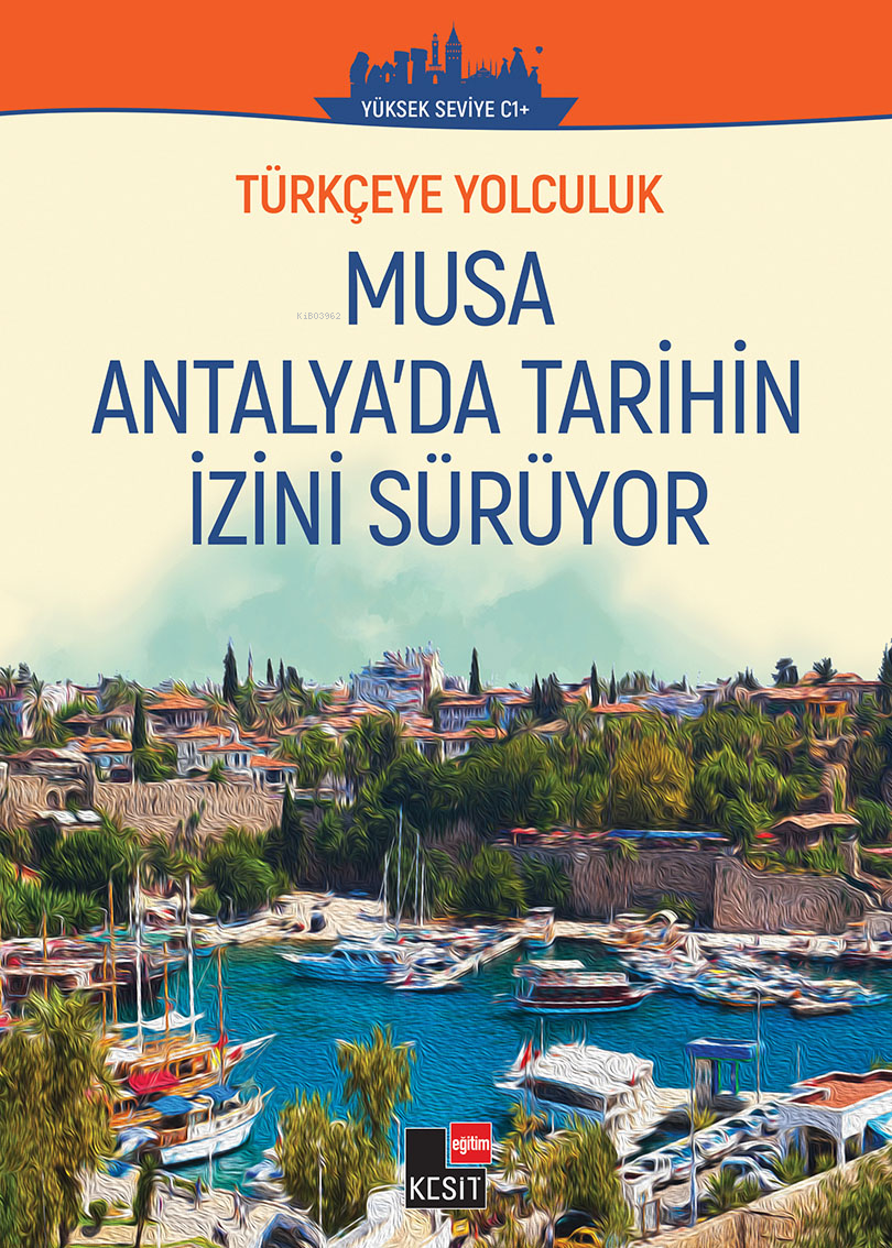Türkçeye Yolculuk - Musa Antalya’da Tarihin İzini Sürüyor (Yüksek Seviye C1+)