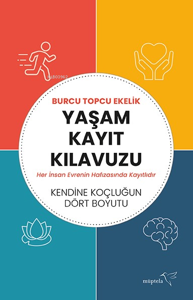 Yaşam Kayıt Kılavuzu;Her İnsan Evrenin Hafızasında Kayıtlıdır - Kendine Koçluğun Dört Boyutu