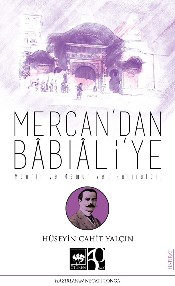 Mercan'dan Bâbıâli'ye;Maarif ve Memuriyet Hatıraları