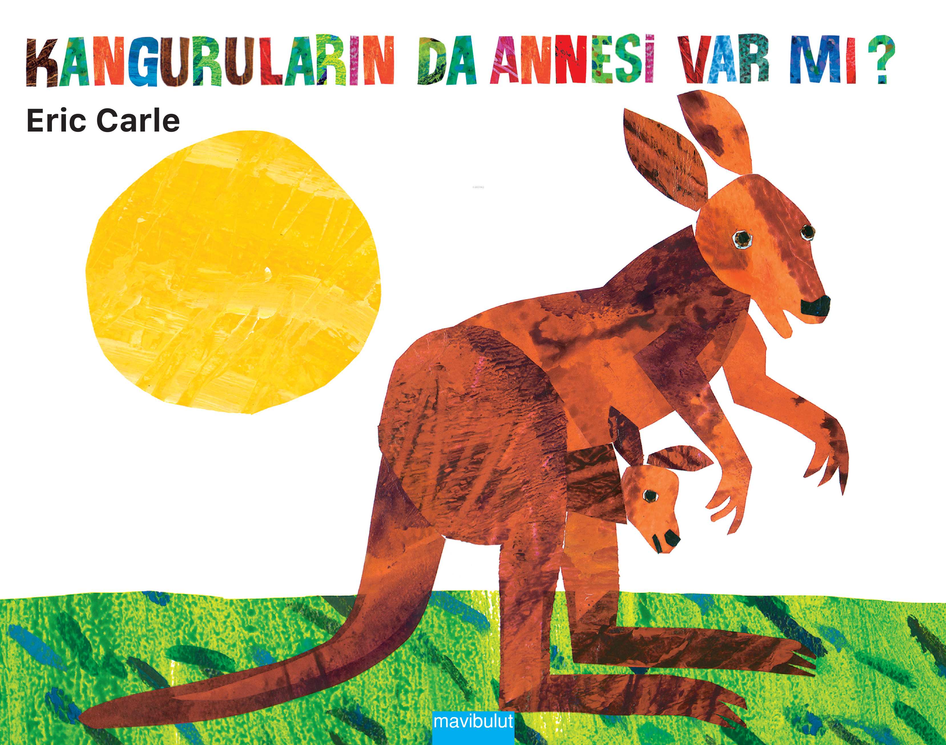  Kanguruların da Annesi Var mı | Kanguruların da Annesi Var mı | Eric Carle | Eric Carle | Fatih Erdoğan | Mavibulut Yayınları | 9789753103237 