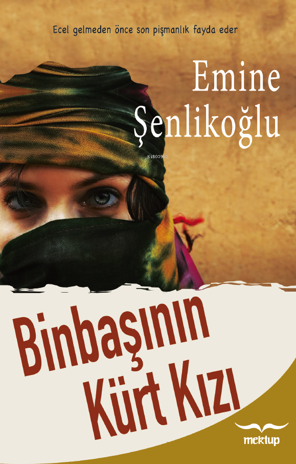 Binbaşının Kürt Kızı;Ecel Gelmeden Önce Son Pişmanlık Fayda Eder