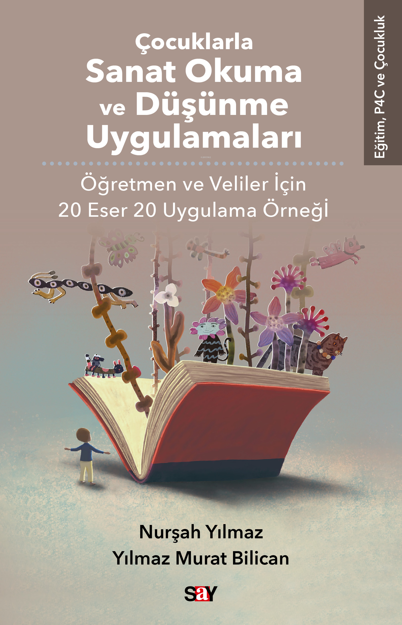 Çocuklarla Sanat Okuma ve Düşünme Uygulamaları;Öğretmen ve Veliler İçin 20 Eser 20 Uygulama Örneği