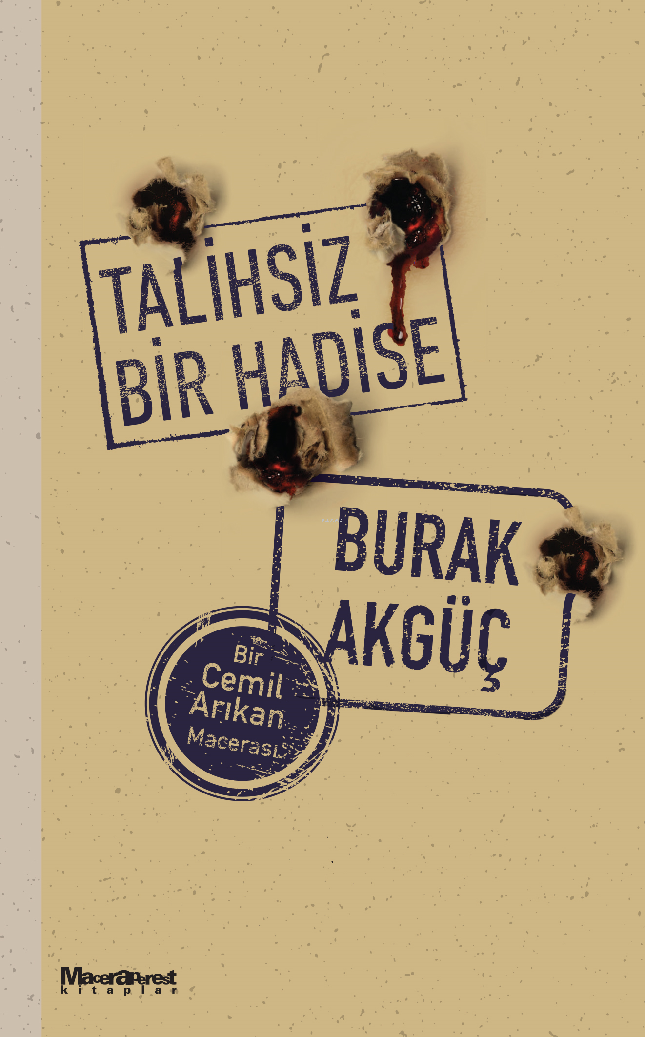  Talihsiz Bir Hadise Bir Cemil Arıkan Macerası | Burak Akgüç | Senay Haznedaroğlu | Deniz Çorbacıoğlu | Maceraperest Kitaplar | 9786259849256 | 