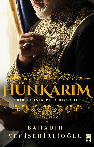 Hünkarım; Bir Tahsin Paşa Romanı