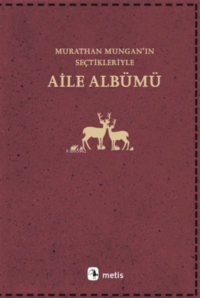 Aile Albümü;Murathan Mungan'ın Seçtikleriyle