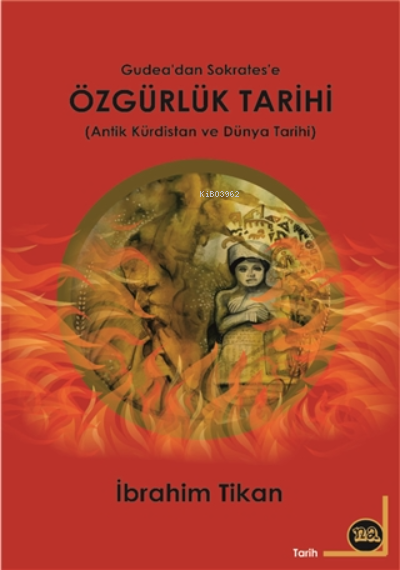  Gudeadan Sokratese Özgürlük TarihiAntik Kürdistan Ve Dünya Tarihi | İbrahim Tikan | Na Yayınları / Weşanen Na | 9786257085267 | 