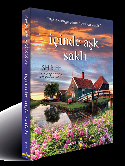  İçinde Aşk Saklı | İçinde Aşk Saklı | Çiğdem Samsunlu | Ender Haluk Derince | Begüm Konya | Ulaş Karatağ | Shirlee Mccoy | Özge Ceren Kalender | Yakamoz Yayınları | 9786052973868 