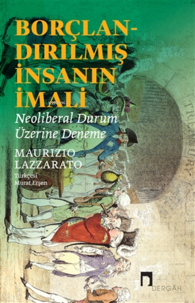 Borçlandırılmış İnsanın İmali;Neoliberal Durum Üzerine Deneme