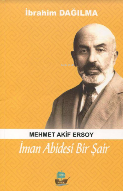  İman Abidesi Bir Şair | İbrahim Dağılma | Halit Yıldırım | Yafes Yayınları | 9786056973710 | 