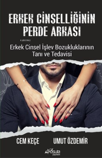 Erkek Cinselliğinin Perde Arkası | Erkek Cinselliğinin Perde Arkası | Cem Keçe | Umut Özdemir | Pusula Yayıncılık | 9786054912704 