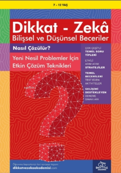 Nasıl Çözülür? Yeni Nesil Problemler İçin Etkin Çözüm Teknikleri ( 7 - 12 Yaş );Dikkat – Zekâ & Bilişsel ve Düşünsel Beceriler