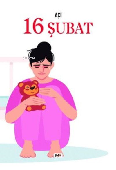  16 Şubat | Açi | Büşra Toprak | Senem Yıldırım | Necmeddin Emre Gümüş | Tilki Kitap | 9786257654913 | 