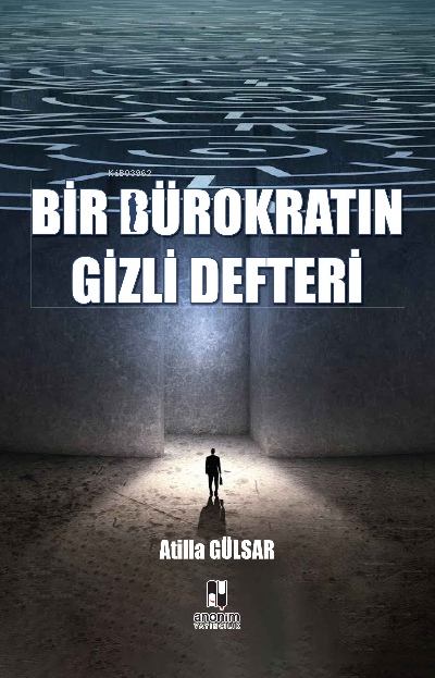  Bir Bürokratın Gizli Defteri | Atilla Gülsar | Anonim Yayıncılık | 9786053034001 | 