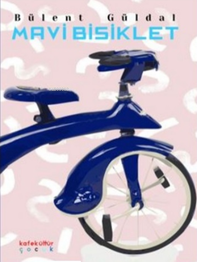  Mavi Bisiklet | Bülent Güldal | Kafekültür Yayıncılık | 9786051432663 | 