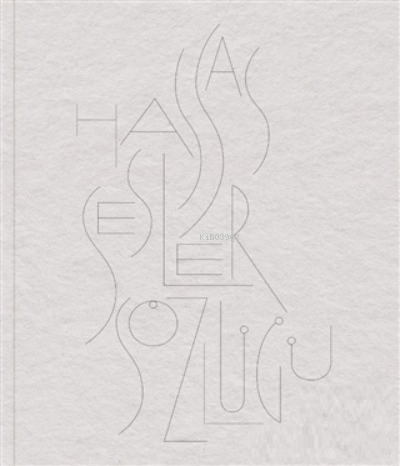  Hassas Sesler Sözlüğü A Dictionary of Sensitive Sounds | Eda Sezgin | Evrim Kavcar | Elif Öner | Merve Tokmakçıoğlu | Evren Erlevent Kence | Oğul Girgin | Savaş Çekiç | Espas Kuram Sanat Yayınları | 9786054363414 | 
