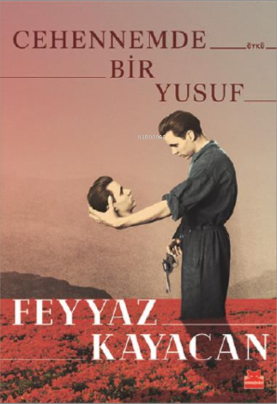  Cehennemde Bir Yusuf | Feyyaz Kayacan | Kırmızıkedi Yayınevi | 9786052988992 | 