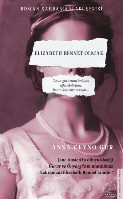 Elizabeth Bennet Olmak;Onun Gururunu Kolayca Affedebilirdim, Benimkini Kırmasaydı