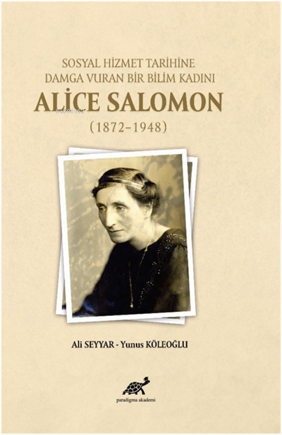 Sosyal Hizmet Tarihine Damga Vuran Bir Bilim Kadını Alice Salomon (1872-1948)