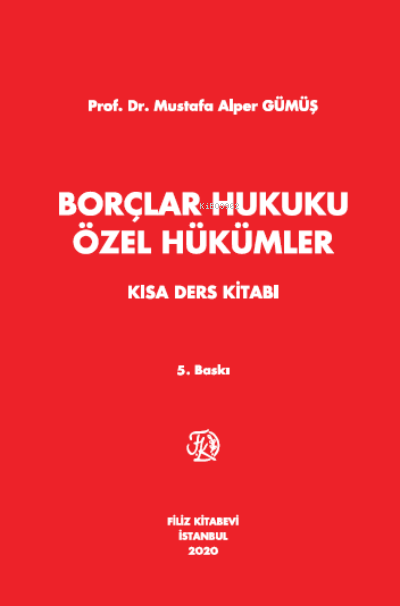  Borçlar Hukuku Özel Hükümler Kısa Ders Kitabı | Mustafa Alper Gümüş | Filiz Kitabevi | 9789753686112 | 