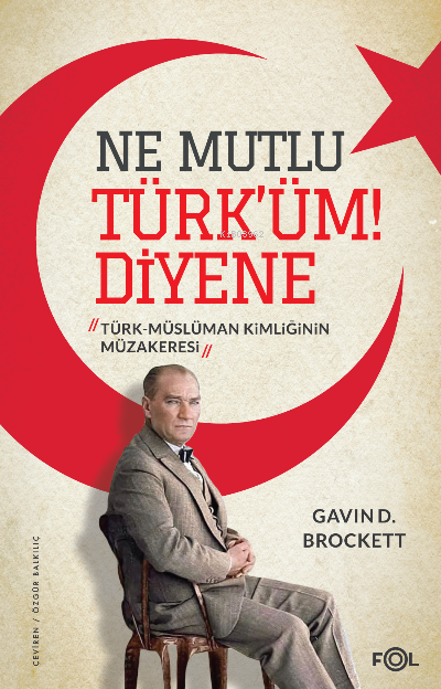 Ne Mutlu Türk’üm Diyene ;Türk-Müslüman Kimliğinin Müzakeresi