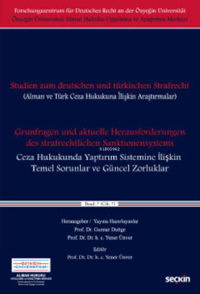 Alman ve Türk Hukukuna İlişkin Araştırmalar;Ceza Hukukunda Yaptırım Sistemine İlişkin Temel Sorunlar ve Güncel Zorluklar Cilt: 7