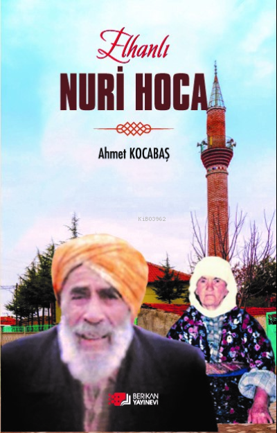  Elhanlı Nuri Hoca | Elhanlı Nuri Hoca | Ahmet Kocabaş | Berikan Yayınları | 9786258365795 