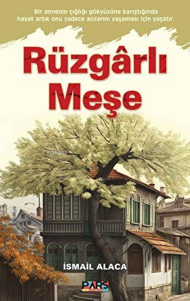  Rüzgarlı Meşe | İsmail Alaca | Pars Yayınları | 9786057309525 | 