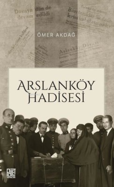  Arslanköy Hadisesi | Ömer Akdağ | Palet Yayınları | 9786256401532 | 