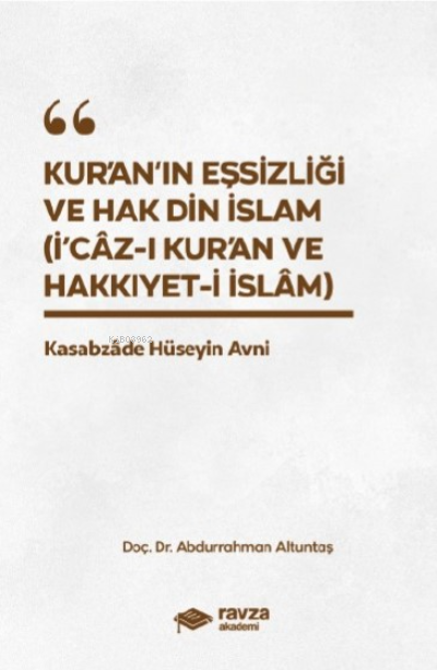 Kur'an'ın Eşsizliği Ve Hak Din İslam ;(İ'caz-ı Kur'an Ve Hakıyyet-i İslam)