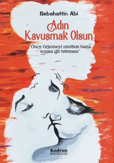  Adın Kavuşmak Olsun | Adın Kavuşmak Olsun | Sebahattin Abi | Kadran Medya Yayıncılık | 9786058013346 