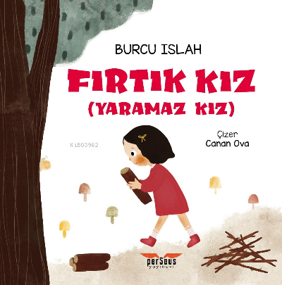  Fırtık Kız (Yaramaz Kız) | Burcu Islah | Perseus Yayınevi | 9789758474349 | 