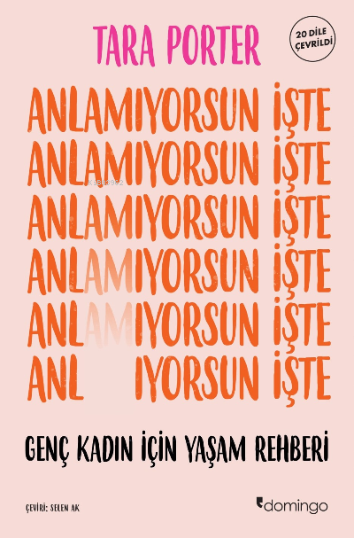 Anlamıyorsun İşte;Genç Kadın İçin Yaşam Rehberi