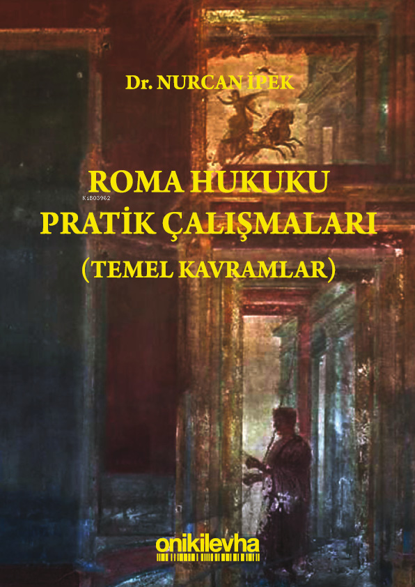  Roma Hukuku Pratik Çalışmaları (Temel Kavramlar) | Nurcan İpek | On İki Levha Yayıncılık | 9786254325663 | 